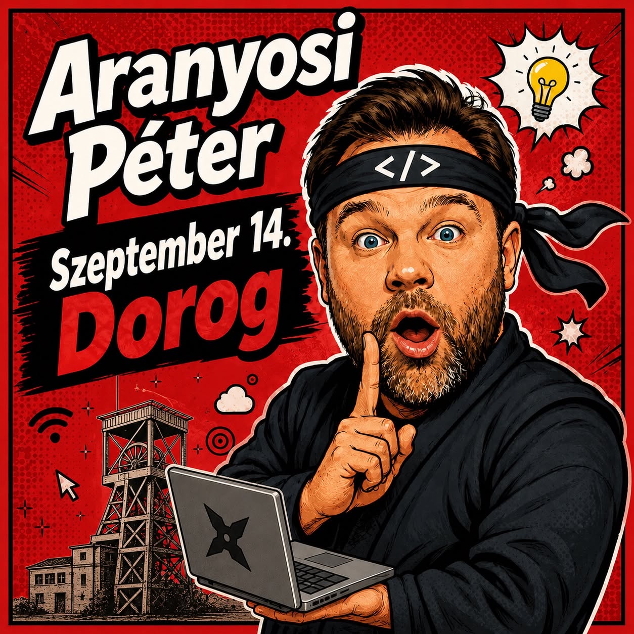 Aranyosi Péter van a plakáton egy fekete nindzsa ruhában, ezzel népszerűsíti a fellépését Dorogon